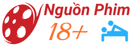 Nguồn 18 | Nguồn Phim 18+ | Chuyên Phim 18 | Phim 18+ | Phim Cấp 3 | Phim Người Lớn | Nguồn Phim | Phim Mới | Động Phim | Phim hay | Phim nhanh, nét | Xem phim online